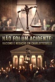 Não Foi um Acidente: Racismo e Negação em Charlottesville