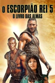 O Escorpião Rei 5: O Livro das Almas